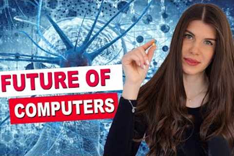 Future Computers Will Be Drastically Different