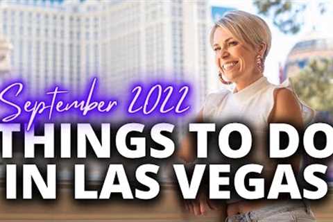 Things To Do In Las Vegas SEPTEMBER 2022