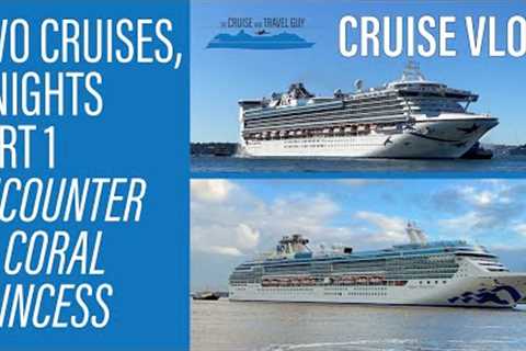 VLOG: Two Cruises, Four Nights | Pacific Encounter and Coral Princess Cruise Mash-Up | Part 1