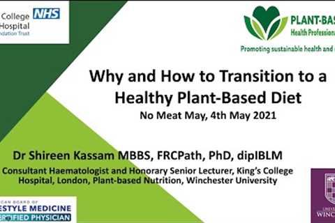 Dr Shireen Kassam: Why and How to Transition to a Healthy Plant Based Diet