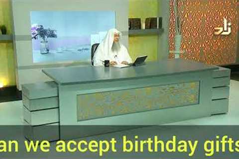 Can we accept Birthday Gifts? - Assim al hakeem