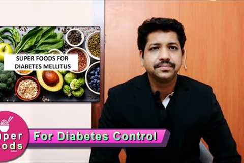 Superfoods For Diabetes Control | Best Foods and Fruits for Diabetes patients