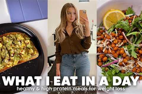 WHAT I EAT IN A DAY (realistic + healthy meals for weight loss)