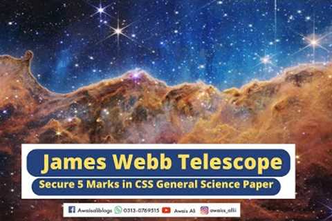 James Webb Telescope - 5 Marks Question in CSS 2023 General Science &amp; Ability Paper