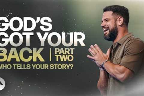 God’s Got Your Back Part 2 | Pastor Steven Furtick | Elevation Church