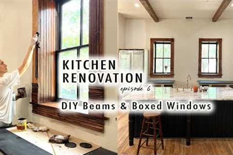 KITCHEN RENOVATION Ep 6 | DIY Wooden Beams &amp; Box Windows *adding warmth*