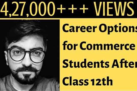 Best options for commerce students after class 12th | Career Counselling | Career Guidance