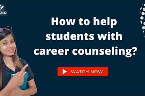 How to help students with career counseling? | Career Counseling | Student's Career | Skolaro