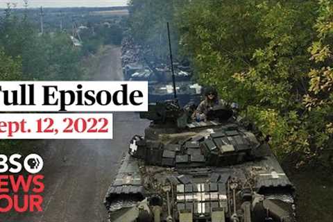 PBS NewsHour full episode, Sept. 12, 2022