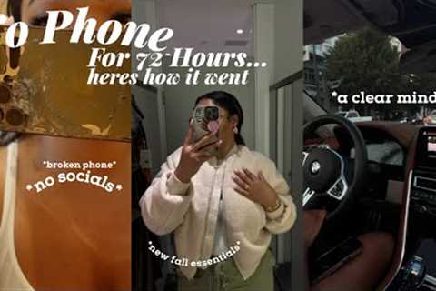 I WAS PHONE-LESS &amp; OFF SOCIAL MEDIA FOR 72 HOURS ... HERES WHAT I DID ...*highly recommend* |..