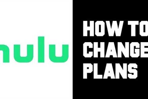Hulu How To Change Plan - Hulu How to Switch Plan - Hulu How To Switch Subscription