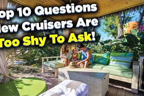 Cruise questions first time cruisers are too shy to ask!