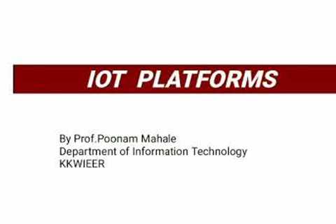 IOT PLATFORMS:IoT device &amp;building blocks of IOT