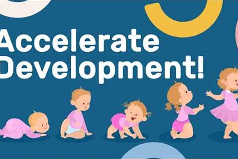 4 Proven Ways to Accelerate Your Baby’s Development