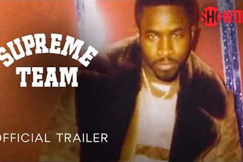 Supreme Team (2022) Official Trailer | SHOWTIME Documentary Series