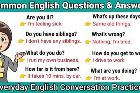 Common Questions &amp; Answers in English / English Conversation Practice / Speak English..