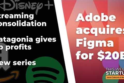Adobe acquires Figma for $20B, Patagonia founder donates profits + Streaming consolidation | E1561