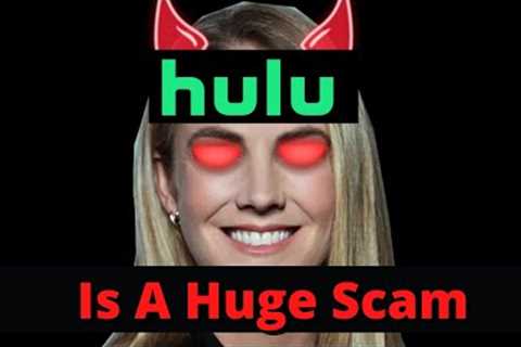 Why Hulu Is A Massive Scam