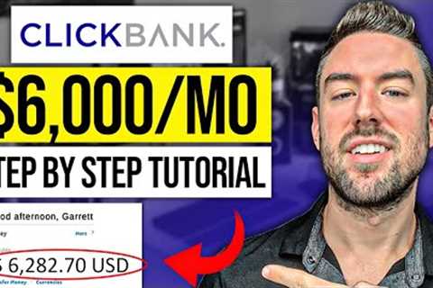 Clickbank for BEGINNERS In 2022 Step by Step! (FREE $6k+/MO Method)