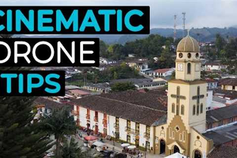7 PRO TIPS to Shoot Cinematic Drone Footage