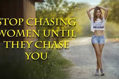 Men need to focus on themselves. If you have value, she will notice you.
