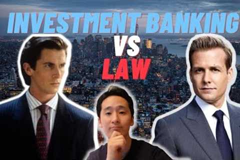 Investment Banking vs. Law!