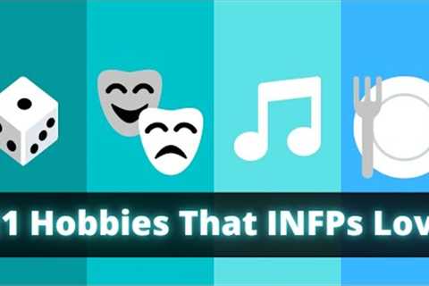 21 hobbies for the infp personality type