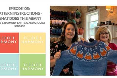 Pattern Instructions - What Does This Mean? - Ep. 105 Fleece &amp; Harmony Knitting and Crochet..