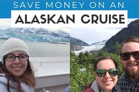 How Much Does An Alaska Cruise Cost? How To Save Money On Alaska Cruises