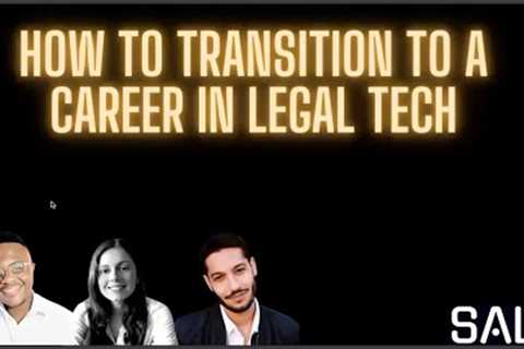 How to transition from a traditional career in law to a career in legal tech