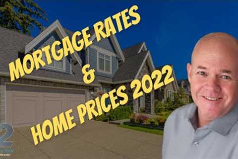 Mortgage Rates and Home Prices 2022 | Updated Forecast