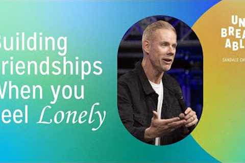 Building Friendships When you Feel Lonely (Worship and Message) | Sandals Church
