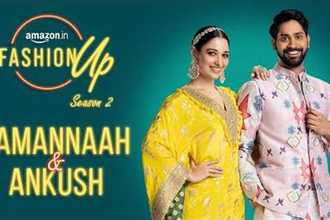 Amazon Fashion Up Season 2 with Tamannaah Bhatia and Ankush Bahuguna