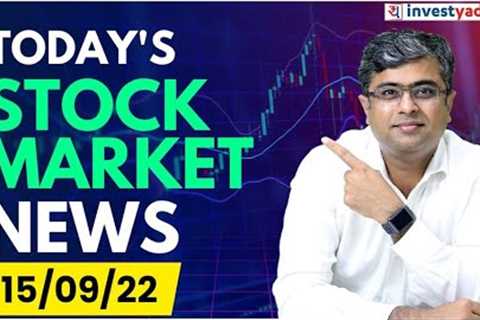 Today's Stock Market News - 15/09/2022 | Parimal Ade | Aaj ki Taaza Khabar