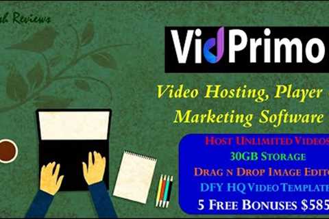 VidPrimo Review: All-In-One Video Hosting &amp; Marketing Platform With Built-In Transcoding..