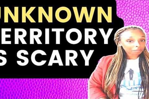 Unknown Territory Is Scary...(Not just online courses)