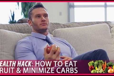 How to Eat Fruit &amp; Minimize Carbs: Health Hacks- Thomas DeLauer