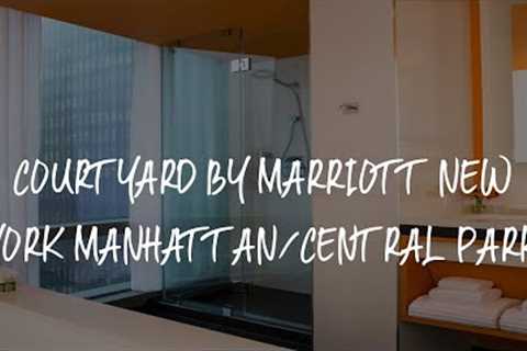 Courtyard by Marriott New York Manhattan/Central Park Review - New York , United States of America