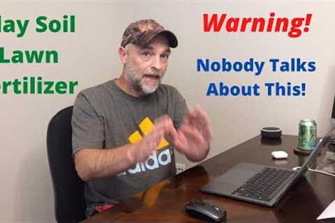Clay Soil Lawn Fertilizer - Don't Make A Huge Mistake!