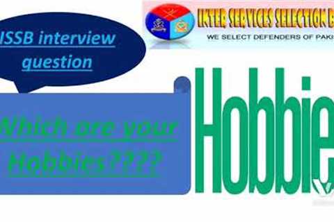 Which are your Hobbies??? |ISSB interview question.