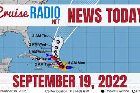 Cruise News Today — September 19, 2022: Hurricane Fiona Moves Ships, Royal Ship Returns, Queen Anne