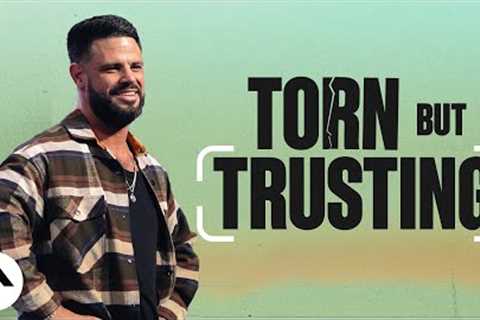 Torn But Trusting | Pastor Steven Furtick | Elevation Church