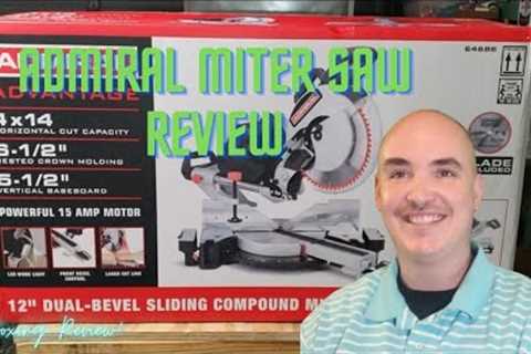 Admiral Miter Saw Review - Advantage 12 inch Dual Bevel Sliding Miter Saw 64686 Harbor Freight