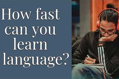 How fast can you learn a foreign language on your own?