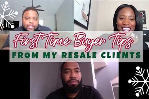 First Time Home Buyer Tips - REAL RESALE CLIENT ADVICE!
