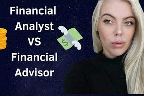 Financial Analyst vs Financial Advisor