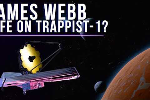 James Webb Telescope's Might Reveal Life On TRAPPIST-1, That Will Change Everything