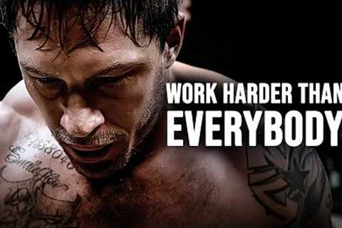 WORK HARDER THAN EVERYBODY - Motivational Speech