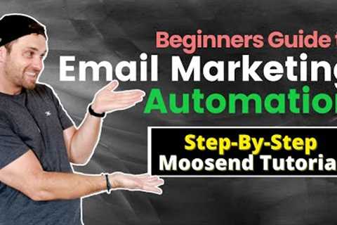 Moosend Tutorial ✅ Full Step-By-Step Email Marketing Automation