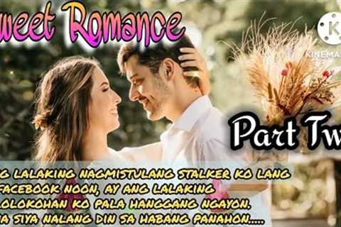 SWEET ROMANCE : PART 2 : FL STORIES | TAGALOG LOVE STORY